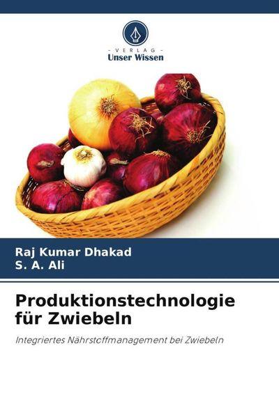 Produktionstechnologie für Zwiebeln, Taschenbuch von Raj Kumar Dhakad , S. A. Ali, Verlag Unser Wissen, 9786205878057