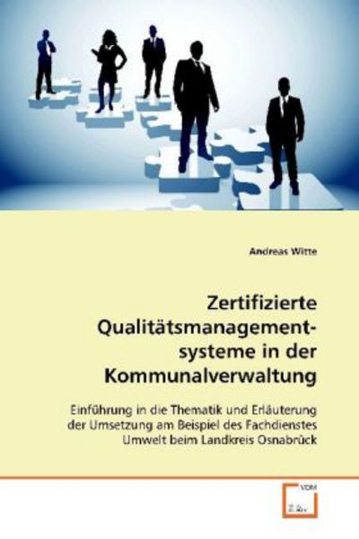 Zertifizierte Qualitätsmanagementsysteme in der Kommunalverwaltung, Taschenbuch von Andreas Witte, VDM, 9783639099775