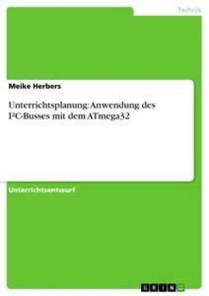 Produktbild: Unterrichtsplanung: Anwendung des I&sup2;C-Busses mit dem ATmega32