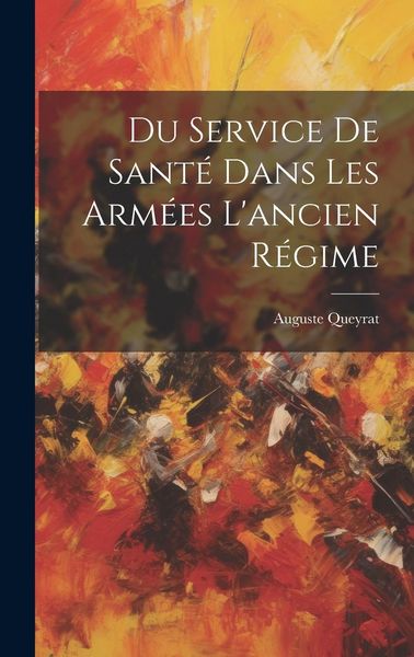 Produktbild: Du Service De Sant&eacute; Dans Les Arm&eacute;es L'ancien R&eacute;gime