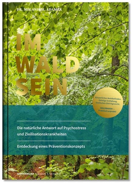 Produktbild: IM-WALD-SEIN. Die nat&uuml;rliche Antwort auf Psychostress und Zivilisationskrankheiten. Entdeckung eines Pr&auml;ventionskonzepts