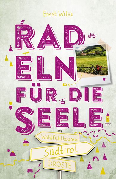 Südtirol. Radeln für die Seele, Taschenbuch von Ernst Wrba, Droste Verlag GmbH, 978-3-7700-2494-0