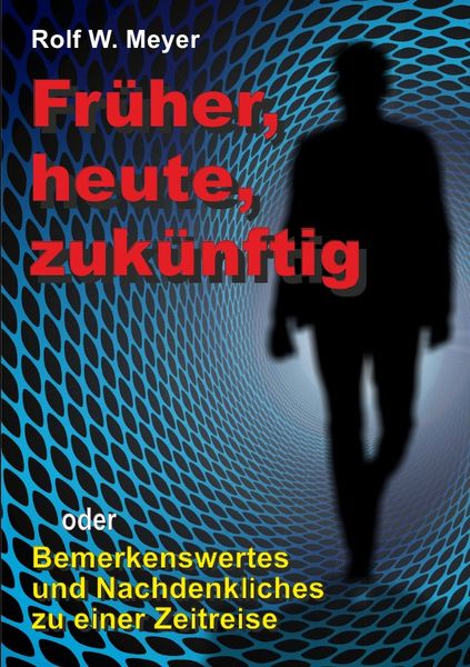 Produktbild: Fr&uuml;her, heute, zuk&uuml;nftig