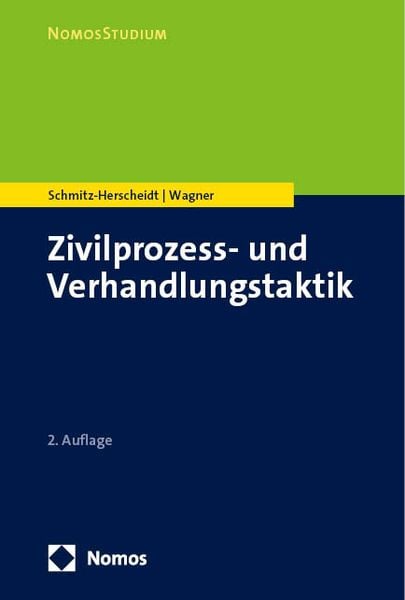 Zivilprozess- und Verhandlungstaktik, Taschenbuch von Stephan Schmitz-Herscheidt,Benjamin Wagner, Nomos, 978-3-8487-8621-3