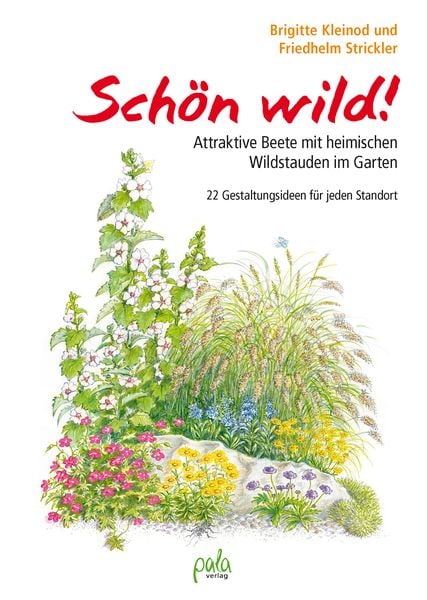 Schön wild!, Gebundene Ausgabe von Brigitte Kleinod , Friedhelm Strickler, Pala, 9783895663673