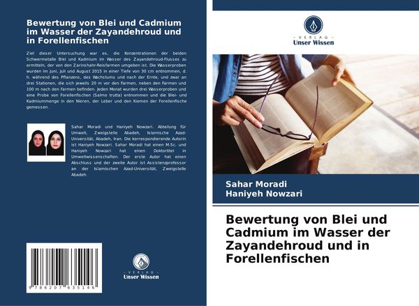 Bewertung von Blei und Cadmium im Wasser der Zayandehroud und in Forellenfischen, Taschenbuch von Sahar Moradi , Haniyeh Nowzari, Verlag Unser Wissen,