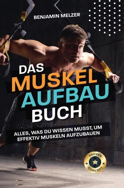 Produktbild: Das Muskelaufbau Buch: Alles, was du wissen musst, um effektiv Muskeln aufzubauen