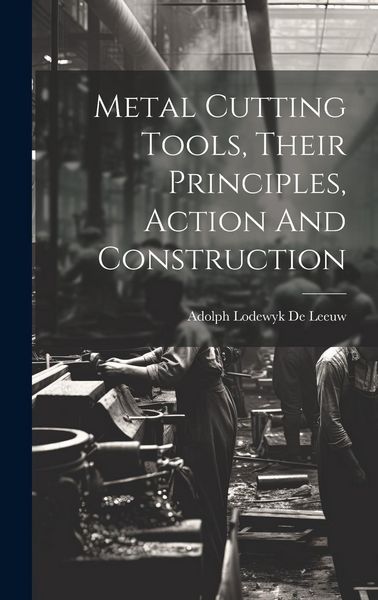 Produktbild: Metal Cutting Tools, Their Principles, Action And Construction