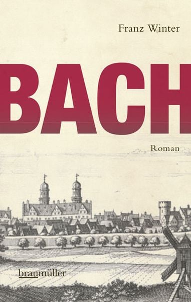 Bach, Gebundene Ausgabe von Franz Winter, Braumüller Verlag, 9783992001187