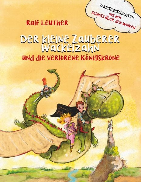 Vorlesegeschichten aus dem Schloss über den Wolken: Der kleine Zauberer Wackelzahn und die verlorene Königskrone, Taschenbuch von Ralf Leuther, BoD –