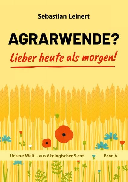 Produktbild: Agrarwende? Lieber heute als morgen!