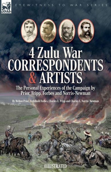 Produktbild: Four Zulu War Correspondents & Artists The Personal Experiences of the Campaign by Prior, Fripp, Forbes and Norris-Newman
