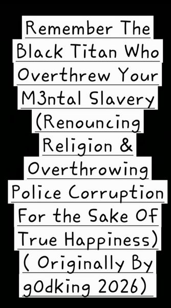 Produktbild: Remember The Black Titan Who Overthrew Your M3ntal Slavery (Renouncing Religion & Overthrowing Police Corruption For the Sake Of True Happiness)