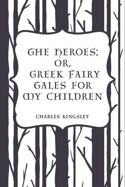 Produktbild: The Heroes; Or, Greek Fairy Tales for My Children