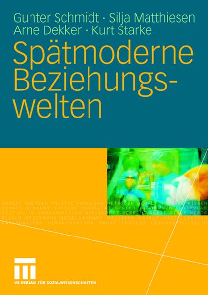 Spätmoderne Beziehungswelten, Taschenbuch von Gunter Schmidt , Silja Matthiesen , Arne Dekker , Kurt Starke, VS Verlag für Sozialwissenschaften,