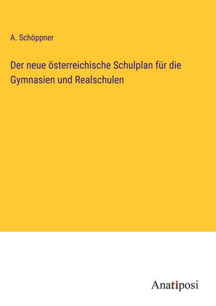 Produktbild: Der neue &ouml;sterreichische Schulplan f&uuml;r die Gymnasien und Realschulen