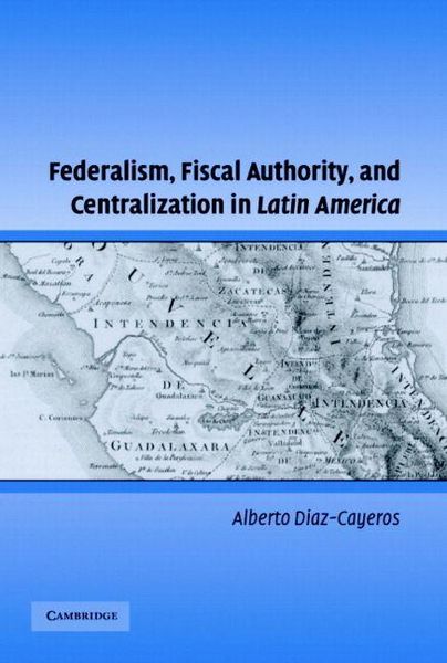 Produktbild: Federalism, Fiscal Authority, and Centralization in Latin America