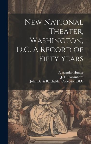 Produktbild: New National Theater, Washington, D.C. A Record of Fifty Years