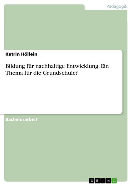 Bildung für nachhaltige Entwicklung. Ein Thema für die Grundschule?, Taschenbuch von Katrin Höllein, GRIN, 9783346165473