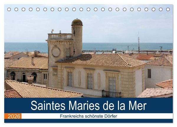 Frankreichs schönste Dörfer - Saintes Maries de la Mer (Tischkalender 2026 DIN A5 quer), CALVENDO Monatskalender