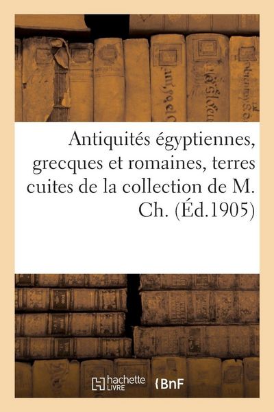 Produktbild: Antiquit&eacute;s &eacute;gyptiennes, grecques et romaines, terres cuites, terre &eacute;maill&eacute;e, bronzes