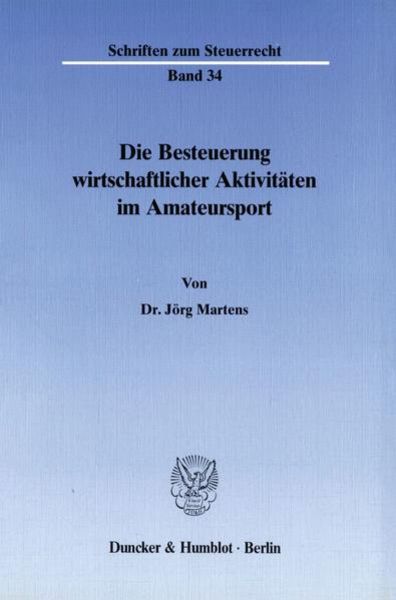 Die Besteuerung wirtschaftlicher Aktivitäten im Amateursport., Taschenbuch von Jörg Martens, Duncker & Humblot, 9783428066124