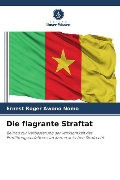 Die flagrante Straftat, Taschenbuch von Ernest Roger Awono Nomo, Verlag Unser Wissen, 9786205889947