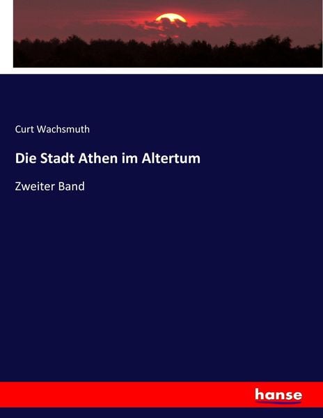 Die Stadt Athen im Altertum, Taschenbuch von Curt Wachsmuth, Hansebooks, 9783743494220