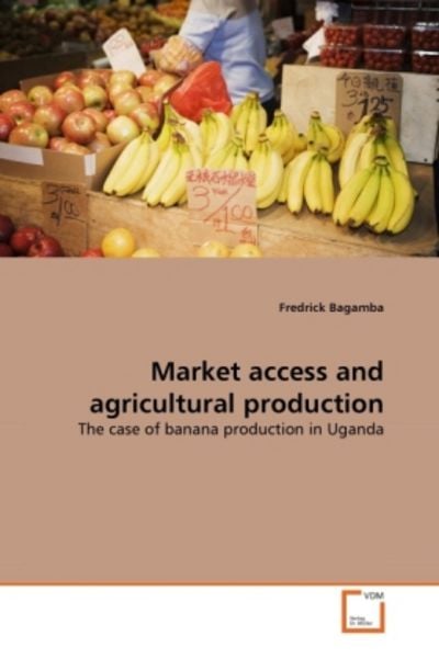 Bagamba, F: Market access and agricultural production, Taschenbuch von Fredrick Bagamba, VDM, 9783639288391