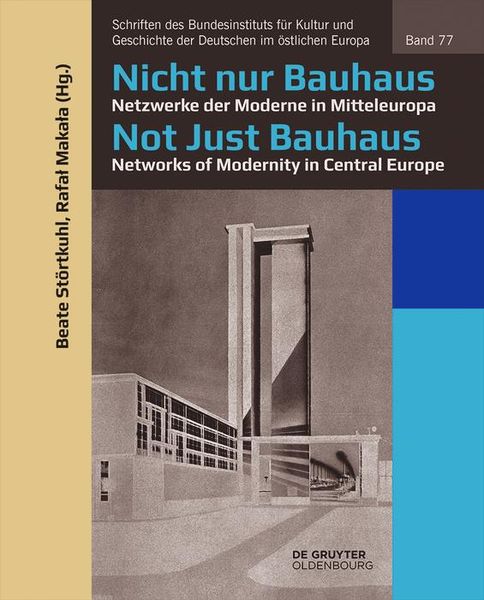 Produktbild: Nicht nur Bauhaus - Netzwerke der Moderne in Mitteleuropa / Not Just Bauhaus - Networks of Modernity in Central Europe
