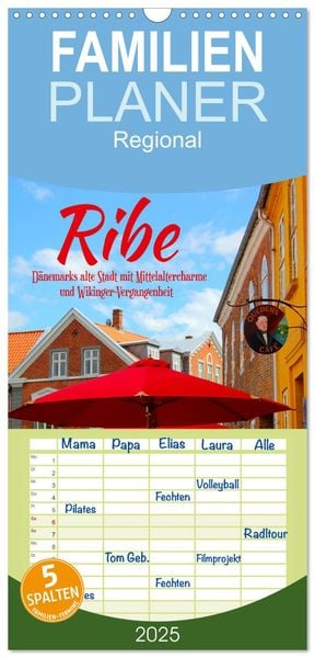 Familienplaner 2025 - Ribe, Dänemarks alte Stadt mit Mittelaltercharme und Wikinger-Vergangenheit mit 5 Spalten (Wandkal