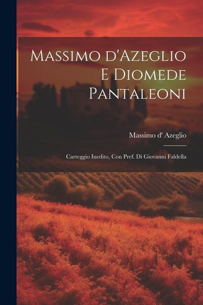 Produktbild: Massimo d'Azeglio e Diomede Pantaleoni; carteggio inedito, con pref. di Giovanni Faldella