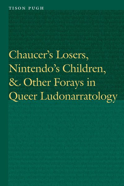 Produktbild: Chaucer's Losers, Nintendo's Children, and Other Forays in Queer Ludonarratology