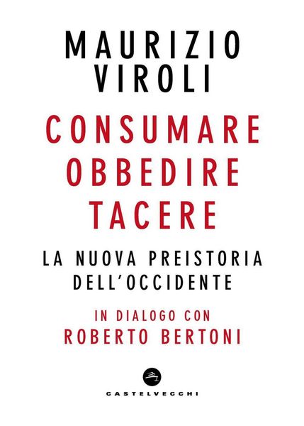 Produktbild: Consumare, obbedire, tacere. La nuova preistoria dell'Occidente. In dialogo con Roberto Bertoni