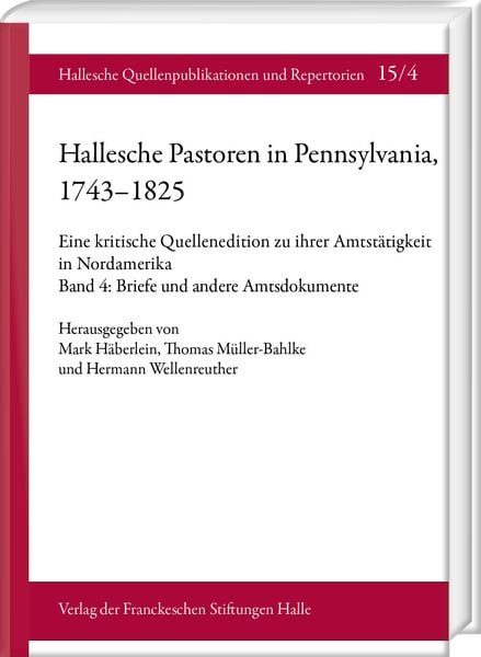 Produktbild: Hallesche Pastoren in Pennsylvania, 1743&ndash;1825. Eine kritische Quellenedition zu ihrer Amtst&auml;tigkeit in Nordamerika