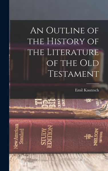 Produktbild: An Outline of the History of the Literature of the Old Testament
