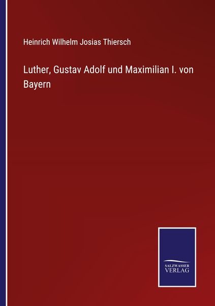 Produktbild: Luther, Gustav Adolf und Maximilian I. von Bayern