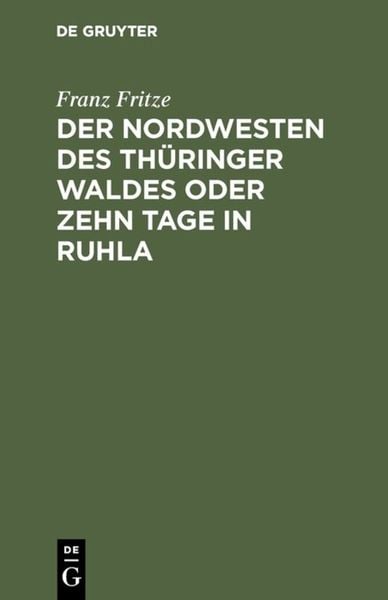 Produktbild: Der Nordwesten des Th&uuml;ringer Waldes oder zehn Tage in Ruhla