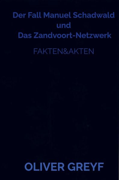 Der Fall Manuel Schadwald und Das Zandvoort-Netzwerk