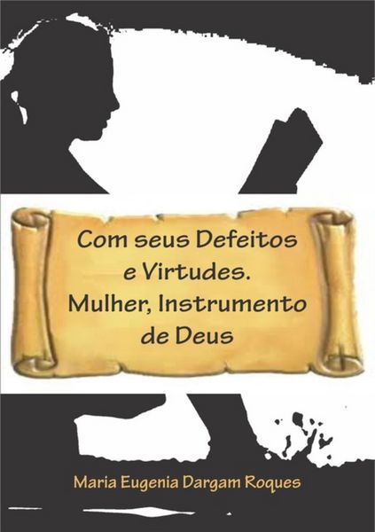 Produktbild: Com Seus Defeitos E Virtudes. Mulher, Instrumento De Deus