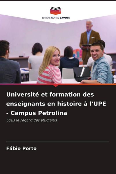 Produktbild: Universit&eacute; et formation des enseignants en histoire &agrave; l'UPE - Campus Petrolina