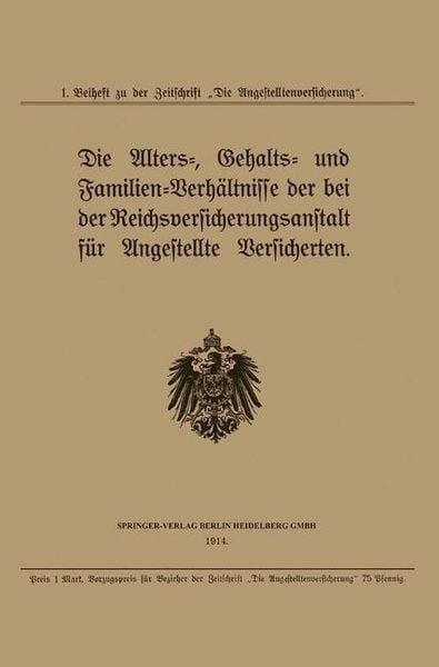 Produktbild: Die Alters-, Gehalts- und Familien-Verh&auml;ltnisse der bei der Reichsversicherungsanstalt f&uuml;r Angestellte Versicherten