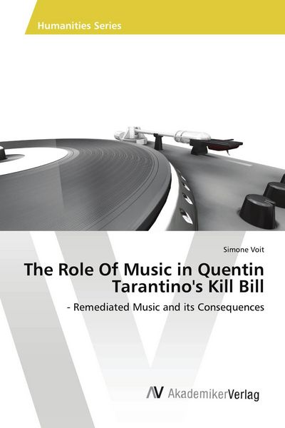 Produktbild: The Role Of Music in Quentin Tarantino's Kill Bill