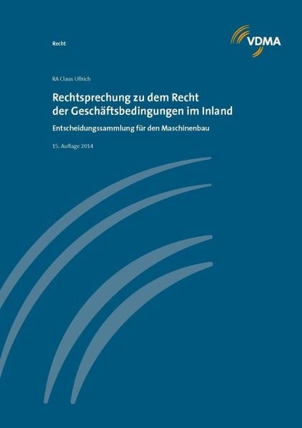 Rechtsprechnung zu dem Recht der Geschäftsdingungen im Inland, Gebundene Ausgabe von Claus Ullrich, VDMA, 9783816306627