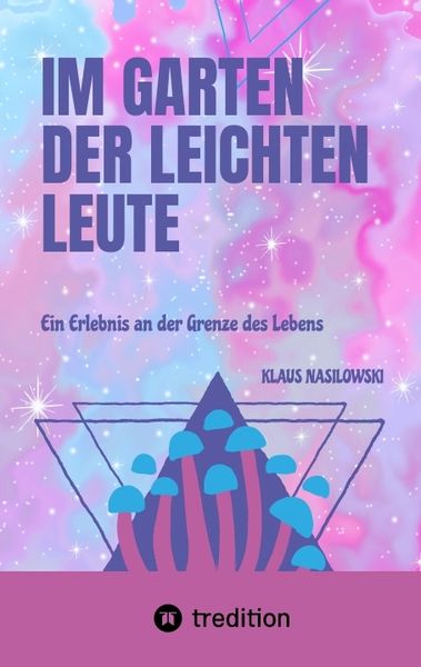 Im Garten der Leichten Leute, Taschenbuch von Klaus Nasilowski, Tredition, 9783347646148