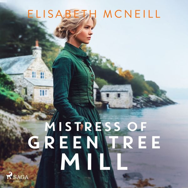 Mistress of Green Tree Mill: A heartwarming Scottish historical saga of rags to riches - Elisabeth McNeill, Audio, 9788727271859