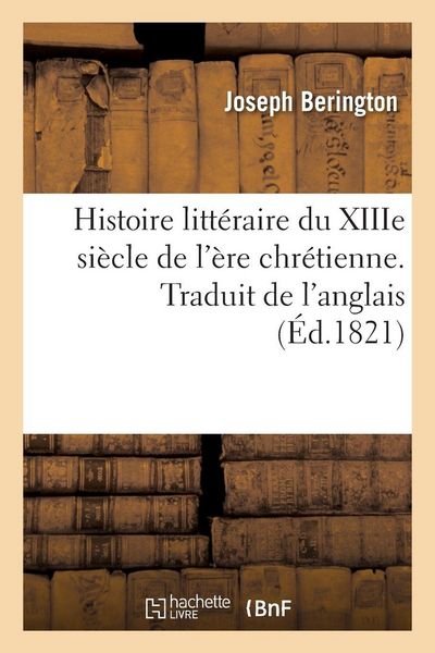Produktbild: Histoire litt&eacute;raire du XIIIe si&egrave;cle de l'&egrave;re chr&eacute;tienne. Traduit de l'anglais