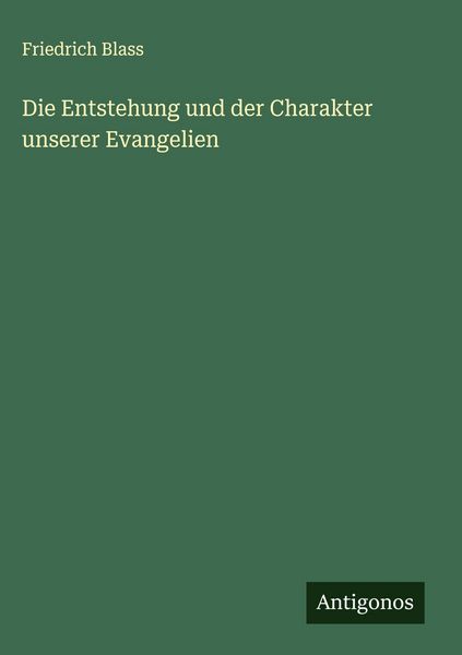 Produktbild: Die Entstehung und der Charakter unserer Evangelien