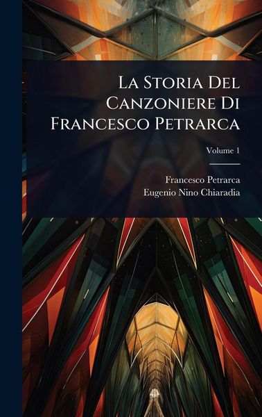 Produktbild: La Storia Del Canzoniere Di Francesco Petrarca