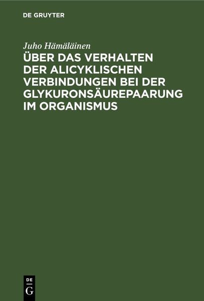 Produktbild: &Uuml;ber das Verhalten der alicyklischen Verbindungen bei der Glykurons&auml;urepaarung im Organismus